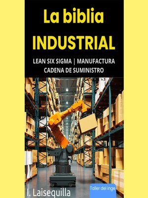 cover image of La biblia Industrial--Lean Six Sigma, Manufactura y Cadena de Suministro